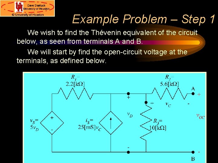 Example Problem – Step 1 We wish to find the Thévenin equivalent of the