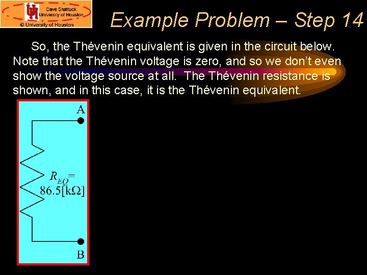 Example Problem – Step 14 So, the Thévenin equivalent is given in the circuit