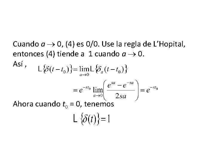 Cuando a 0, (4) es 0/0. Use la regla de L’Hopital, entonces (4) tiende Cuando a 0, (4) es 0/0. Use la regla de L’Hopital, entonces (4) tiende