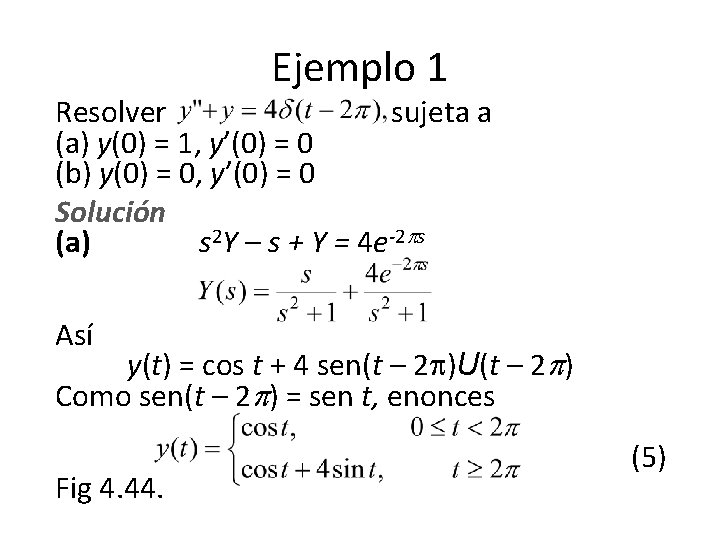 Ejemplo 1 Resolver sujeta a (a) y(0) = 1, y’(0) = 0 (b) y(0) Ejemplo 1 Resolver sujeta a (a) y(0) = 1, y’(0) = 0 (b) y(0)