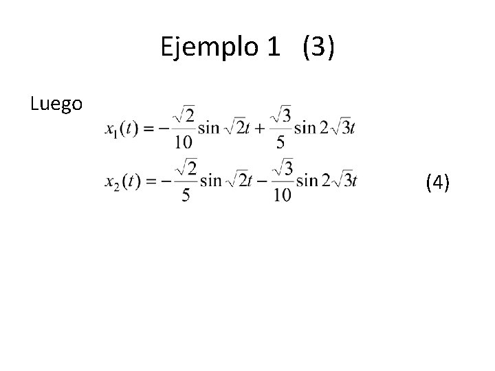 Ejemplo 1 (3) Luego (4) Ejemplo 1 (3) Luego (4)