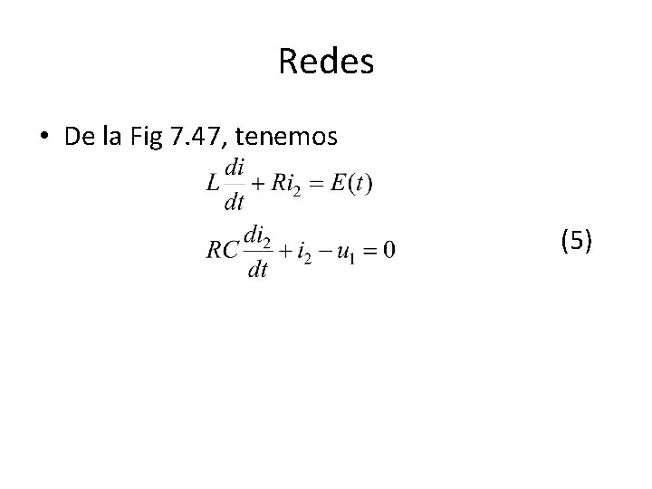 Redes • De la Fig 7. 47, tenemos (5) Redes • De la Fig 7. 47, tenemos (5)