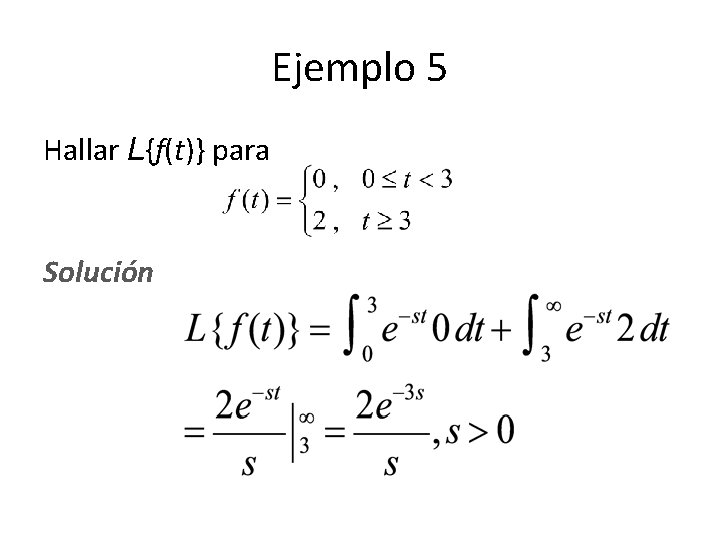 Ejemplo 5 Hallar L{f(t)} para Solución Ejemplo 5 Hallar L{f(t)} para Solución