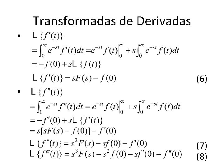 Transformadas de Derivadas • (6) • (7) (8) Transformadas de Derivadas • (6) • (7) (8)