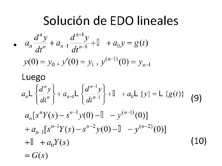 Solución de EDO lineales • Luego (9) (10) Solución de EDO lineales • Luego (9) (10)