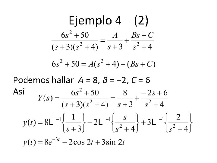 Ejemplo 4 (2) Podemos hallar A = 8, B = − 2, C = Ejemplo 4 (2) Podemos hallar A = 8, B = − 2, C =