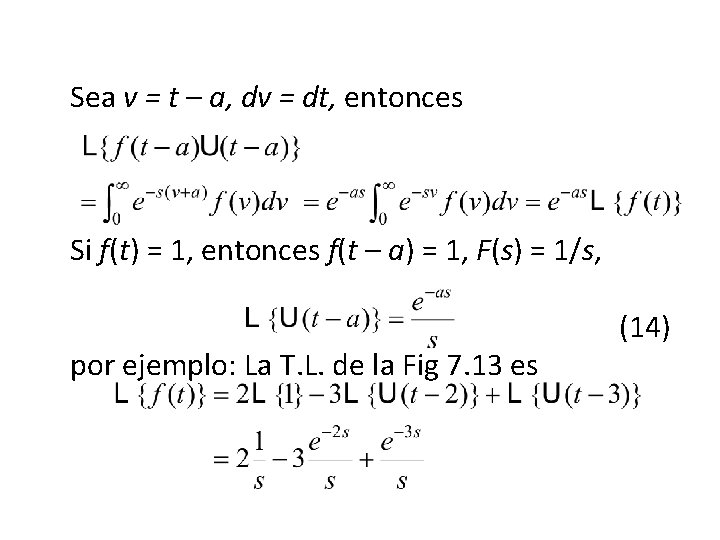 Sea v = t – a, dv = dt, entonces Si f(t) = 1, Sea v = t – a, dv = dt, entonces Si f(t) = 1,