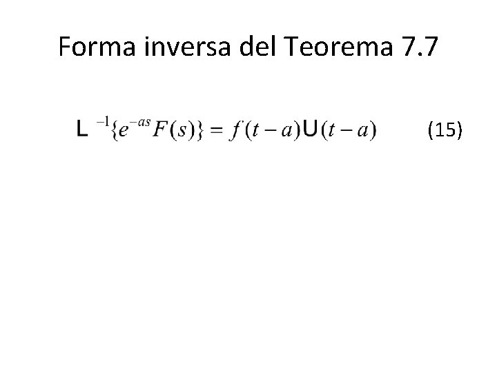Forma inversa del Teorema 7. 7 (15) Forma inversa del Teorema 7. 7 (15)