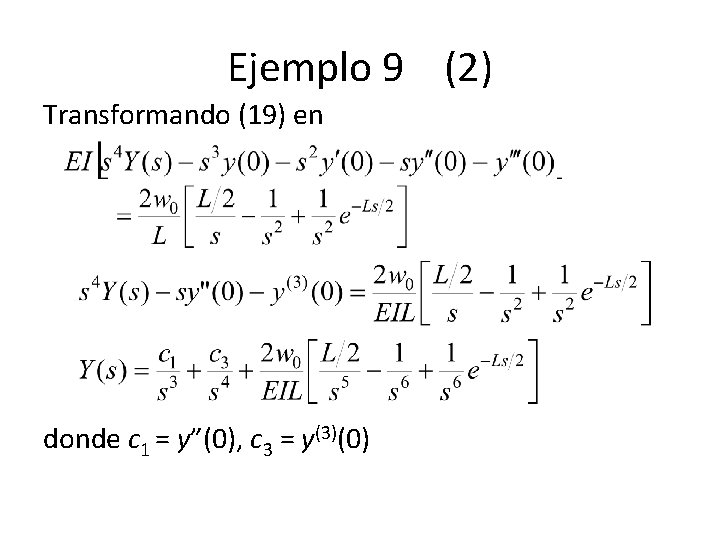 Ejemplo 9 (2) Transformando (19) en donde c 1 = y”(0), c 3 = Ejemplo 9 (2) Transformando (19) en donde c 1 = y”(0), c 3 =