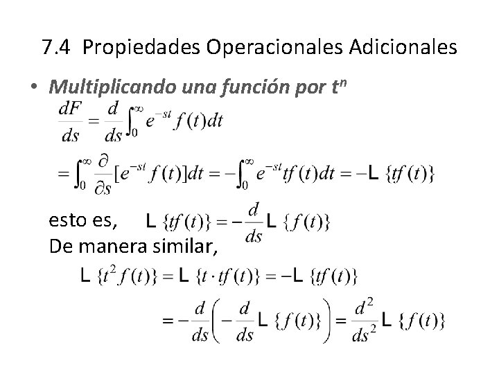 7. 4 Propiedades Operacionales Adicionales • Multiplicando una función por tn esto es, De 7. 4 Propiedades Operacionales Adicionales • Multiplicando una función por tn esto es, De