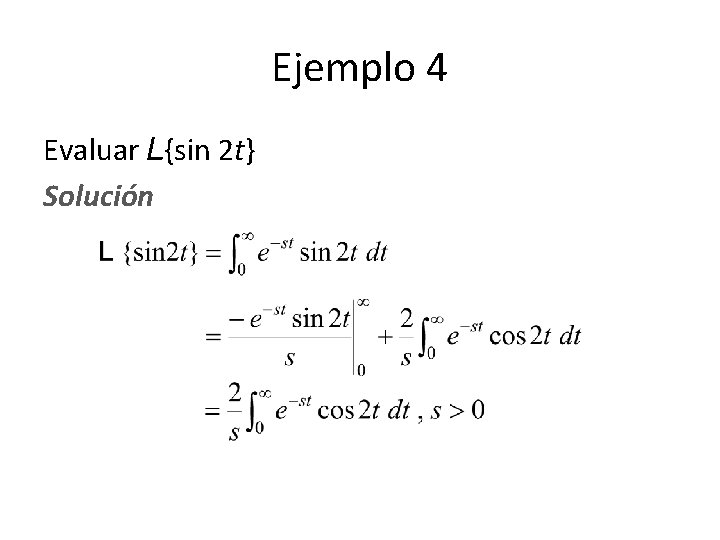 Ejemplo 4 Evaluar L{sin 2 t} Solución Ejemplo 4 Evaluar L{sin 2 t} Solución