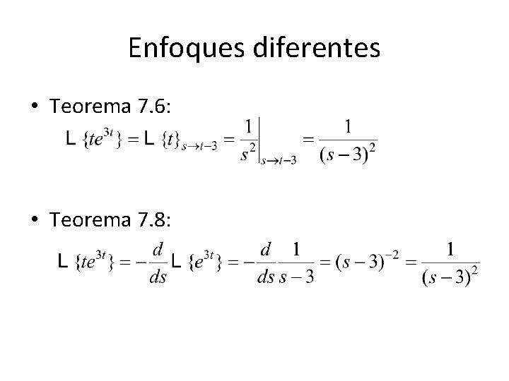 Enfoques diferentes • Teorema 7. 6: • Teorema 7. 8: Enfoques diferentes • Teorema 7. 6: • Teorema 7. 8: