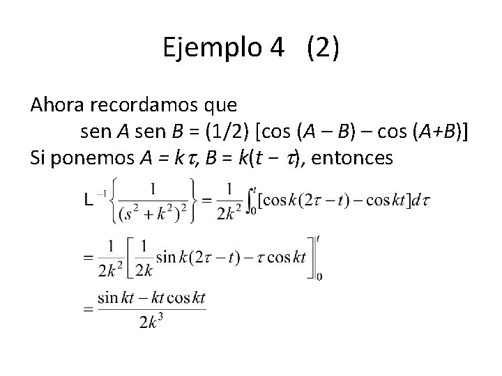 Ejemplo 4 (2) Ahora recordamos que sen A sen B = (1/2) [cos (A Ejemplo 4 (2) Ahora recordamos que sen A sen B = (1/2) [cos (A
