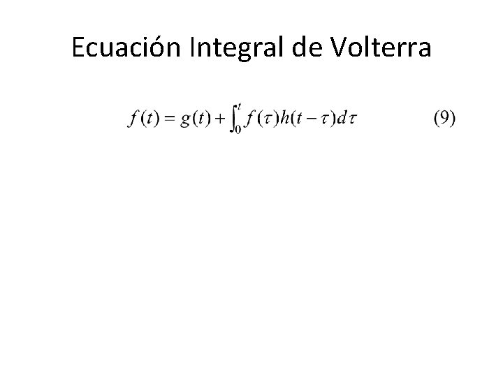 Ecuación Integral de Volterra Ecuación Integral de Volterra