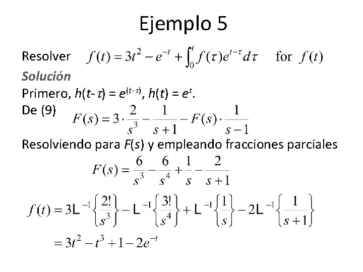 Ejemplo 5 Resolver Solución Primero, h(t- ) = e(t- ), h(t) = et. De Ejemplo 5 Resolver Solución Primero, h(t- ) = e(t- ), h(t) = et. De