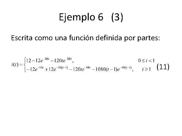 Ejemplo 6 (3) Escrita como una función definida por partes: (11) Ejemplo 6 (3) Escrita como una función definida por partes: (11)