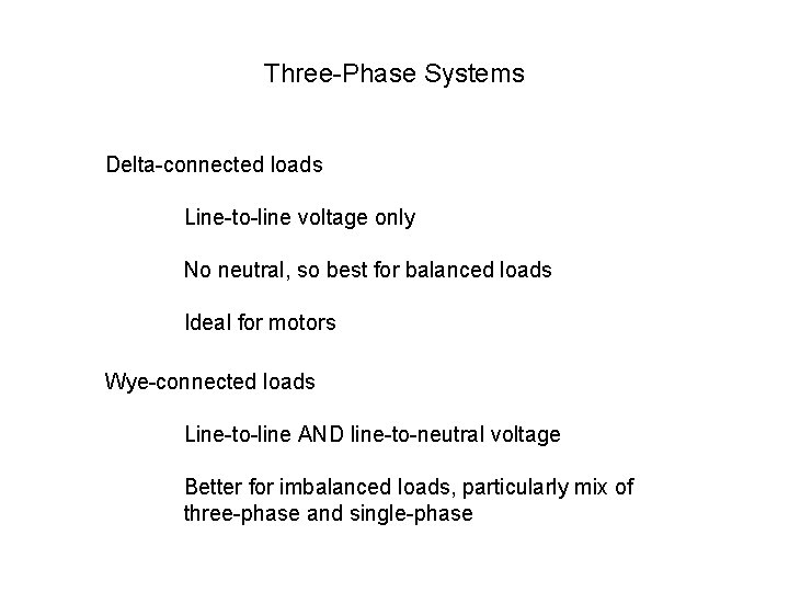 Three-Phase Systems Delta-connected loads Line-to-line voltage only No neutral, so best for balanced loads