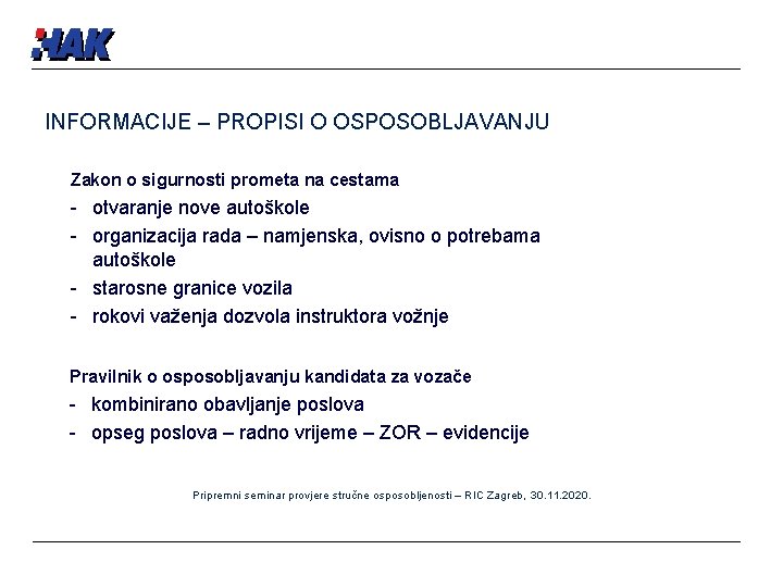 INFORMACIJE – PROPISI O OSPOSOBLJAVANJU Zakon o sigurnosti prometa na cestama - otvaranje nove