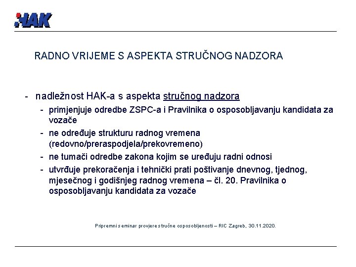 RADNO VRIJEME S ASPEKTA STRUČNOG NADZORA - nadležnost HAK-a s aspekta stručnog nadzora -