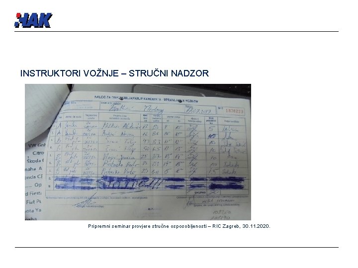 INSTRUKTORI VOŽNJE – STRUČNI NADZOR Pripremni seminar provjere stručne osposobljenosti – RIC Zagreb, 30.