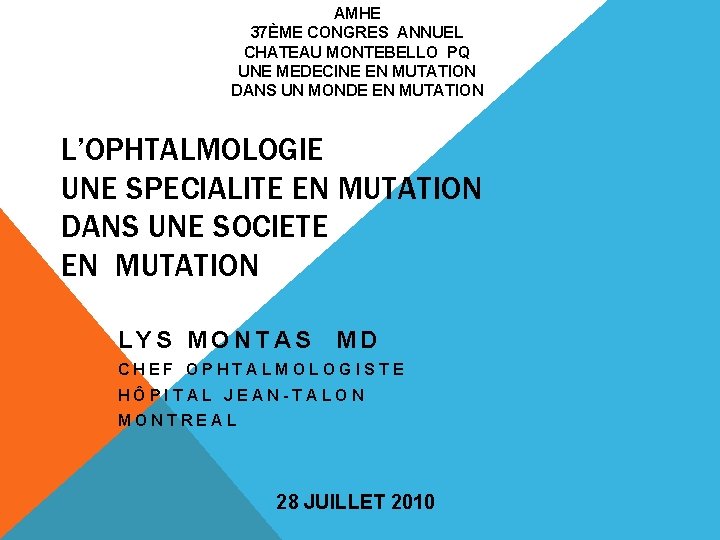 AMHE 37ÈME CONGRES ANNUEL CHATEAU MONTEBELLO PQ UNE MEDECINE EN MUTATION DANS UN MONDE