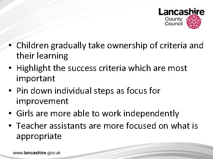  • Children gradually take ownership of criteria and their learning • Highlight the