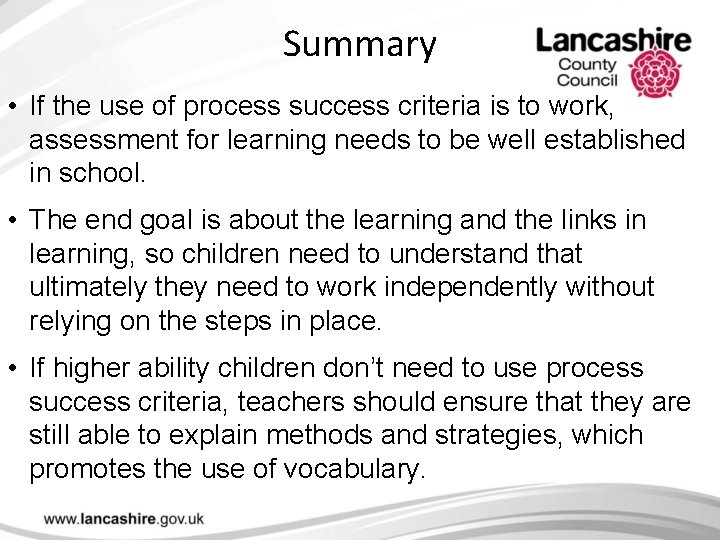 Summary • If the use of process success criteria is to work, assessment for