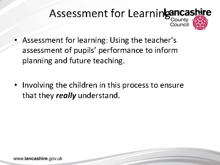 Assessment for Learning • Assessment for learning: Using the teacher’s assessment of pupils’ performance