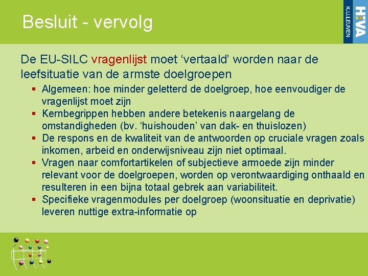 Besluit - vervolg De EU-SILC vragenlijst moet ‘vertaald’ worden naar de leefsituatie van de Besluit - vervolg De EU-SILC vragenlijst moet ‘vertaald’ worden naar de leefsituatie van de