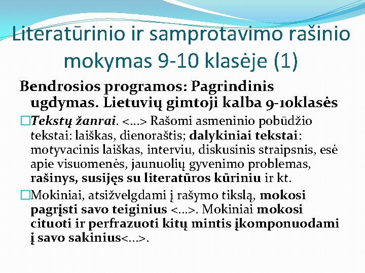 Literatūrinio ir samprotavimo rašinio mokymas 9 -10 klasėje (1) Bendrosios programos: Pagrindinis ugdymas. Lietuvių