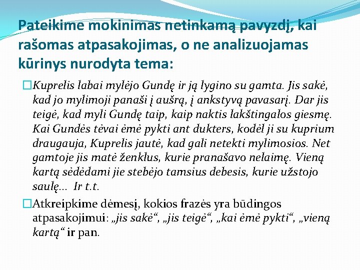 Pateikime mokinimas netinkamą pavyzdį, kai rašomas atpasakojimas, o ne analizuojamas kūrinys nurodyta tema: �Kuprelis