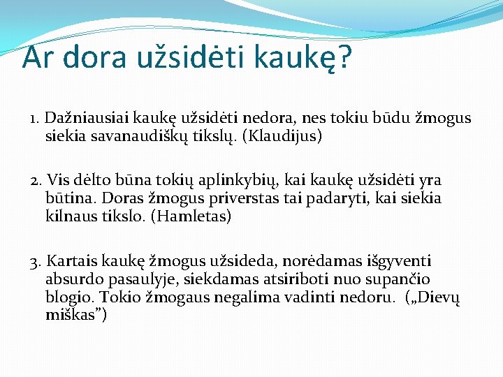 Ar dora užsidėti kaukę? 1. Dažniausiai kaukę užsidėti nedora, nes tokiu būdu žmogus siekia