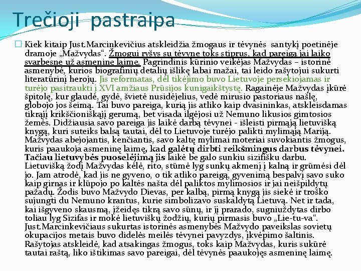 Trečioji pastraipa � Kiek kitaip Just. Marcinkevičius atskleidžia žmogaus ir tėvynės santykį poetinėje dramoje