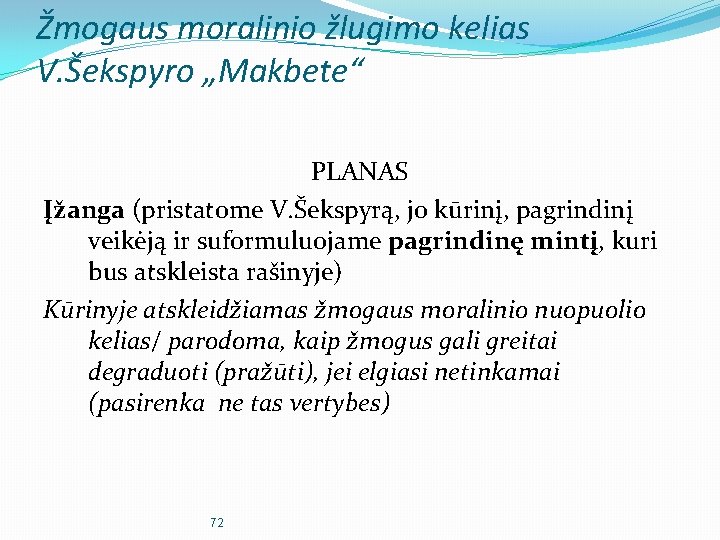 Žmogaus moralinio žlugimo kelias V. Šekspyro „Makbete“ PLANAS Įžanga (pristatome V. Šekspyrą, jo kūrinį,