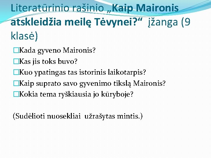 Literatūrinio rašinio „Kaip Maironis atskleidžia meilę Tėvynei? “ įžanga (9 klasė) �Kada gyveno Maironis?