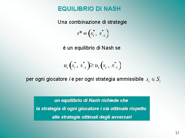 EQUILIBRIO DI NASH Una combinazione di strategie è un equilibrio di Nash se per