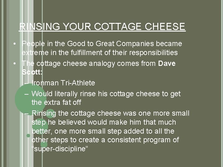 RINSING YOUR COTTAGE CHEESE • People in the Good to Great Companies became extreme RINSING YOUR COTTAGE CHEESE • People in the Good to Great Companies became extreme