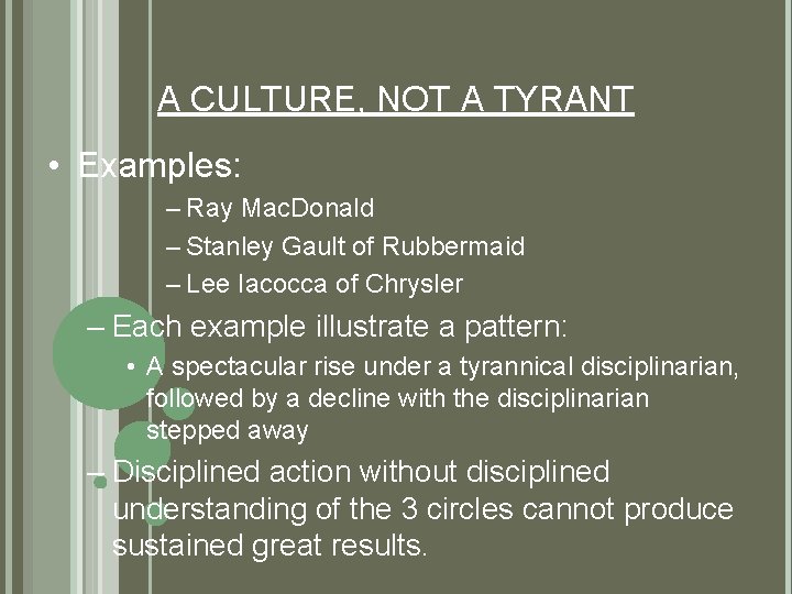 A CULTURE, NOT A TYRANT • Examples: – Ray Mac. Donald – Stanley Gault A CULTURE, NOT A TYRANT • Examples: – Ray Mac. Donald – Stanley Gault