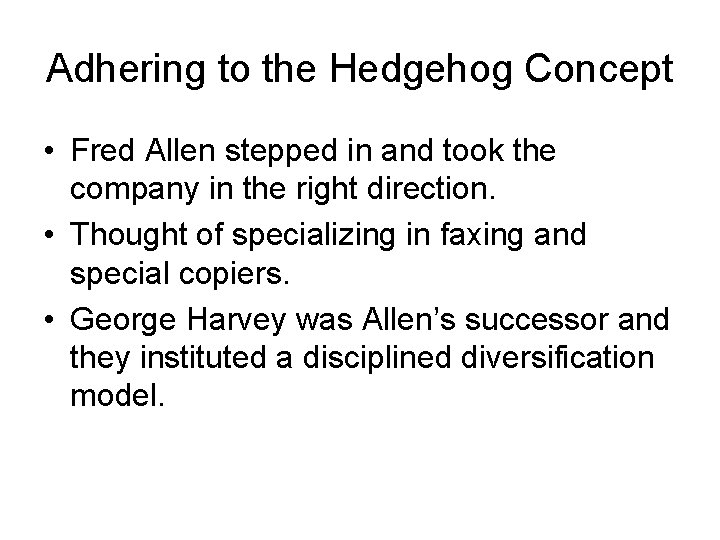 Adhering to the Hedgehog Concept • Fred Allen stepped in and took the company Adhering to the Hedgehog Concept • Fred Allen stepped in and took the company