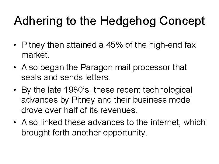 Adhering to the Hedgehog Concept • Pitney then attained a 45% of the high-end Adhering to the Hedgehog Concept • Pitney then attained a 45% of the high-end
