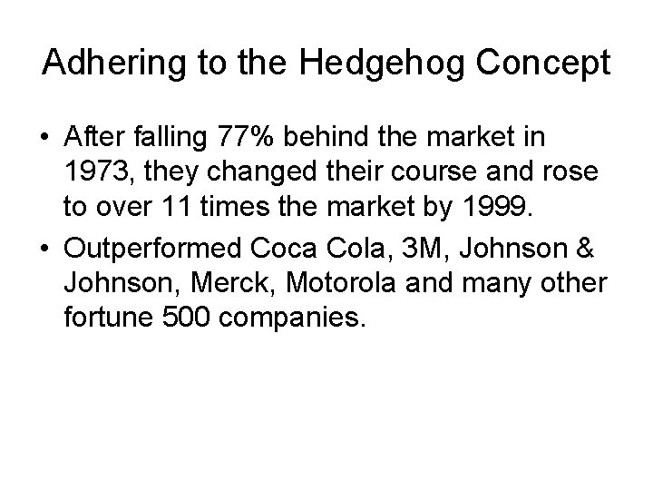 Adhering to the Hedgehog Concept • After falling 77% behind the market in 1973, Adhering to the Hedgehog Concept • After falling 77% behind the market in 1973,