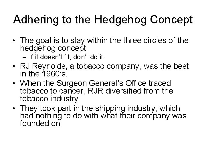 Adhering to the Hedgehog Concept • The goal is to stay within the three Adhering to the Hedgehog Concept • The goal is to stay within the three