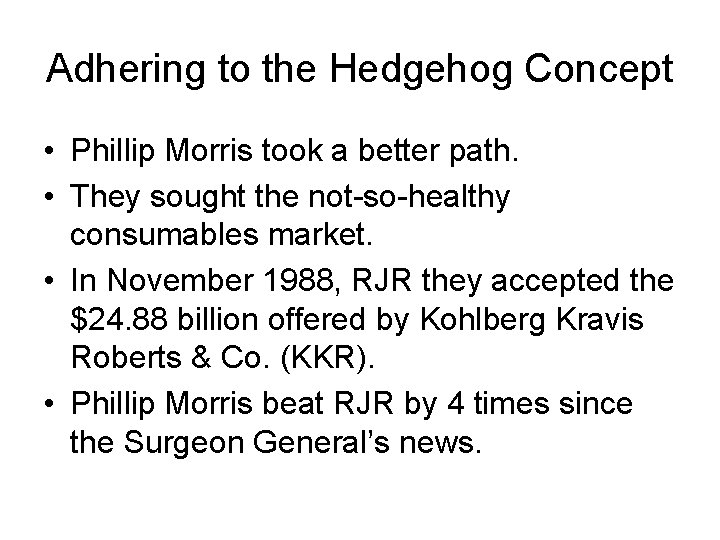 Adhering to the Hedgehog Concept • Phillip Morris took a better path. • They Adhering to the Hedgehog Concept • Phillip Morris took a better path. • They