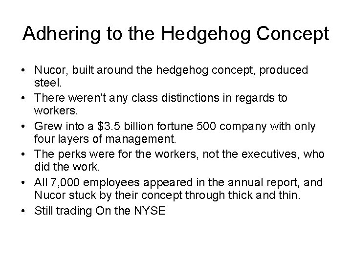Adhering to the Hedgehog Concept • Nucor, built around the hedgehog concept, produced steel. Adhering to the Hedgehog Concept • Nucor, built around the hedgehog concept, produced steel.
