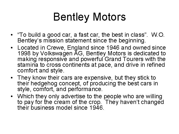 Bentley Motors • “To build a good car, a fast car, the best in Bentley Motors • “To build a good car, a fast car, the best in