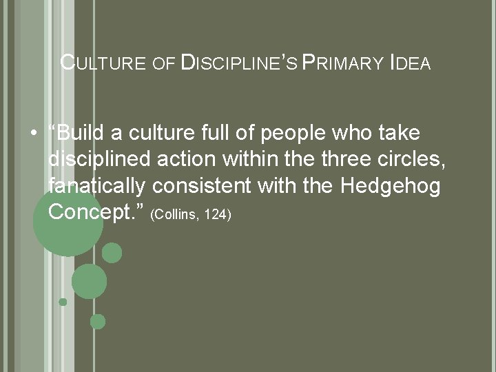 CULTURE OF DISCIPLINE’S PRIMARY IDEA • “Build a culture full of people who take CULTURE OF DISCIPLINE’S PRIMARY IDEA • “Build a culture full of people who take