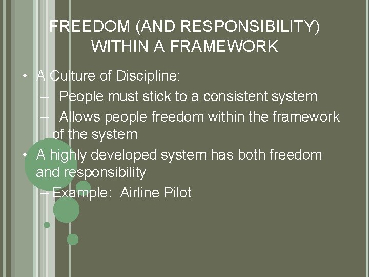 FREEDOM (AND RESPONSIBILITY) WITHIN A FRAMEWORK • A Culture of Discipline: – People must FREEDOM (AND RESPONSIBILITY) WITHIN A FRAMEWORK • A Culture of Discipline: – People must
