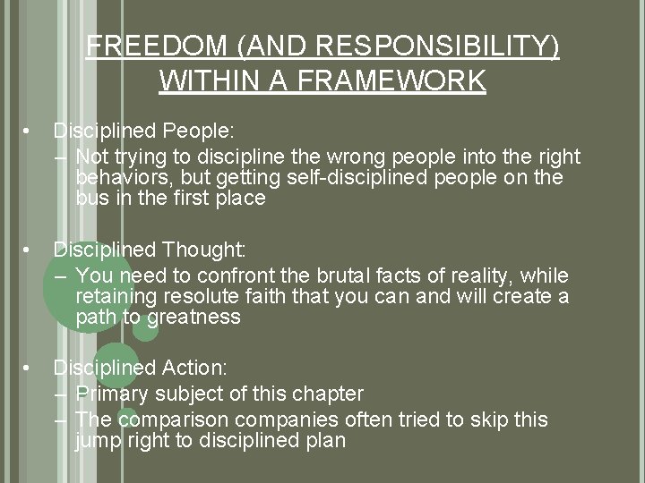 FREEDOM (AND RESPONSIBILITY) WITHIN A FRAMEWORK • Disciplined People: – Not trying to discipline FREEDOM (AND RESPONSIBILITY) WITHIN A FRAMEWORK • Disciplined People: – Not trying to discipline