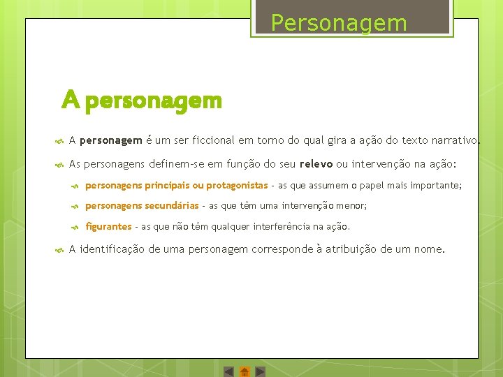 Personagem A personagem é um ser ficcional em torno do qual gira a ação