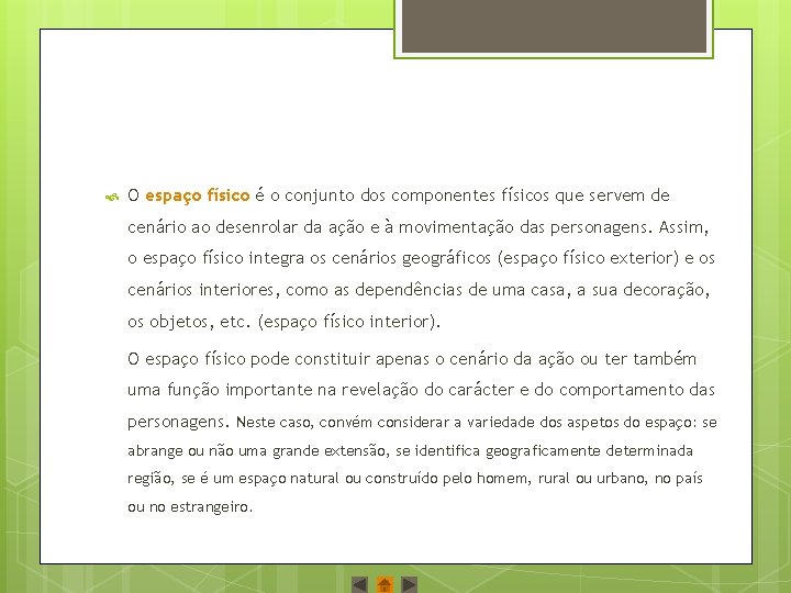  O espaço físico é o conjunto dos componentes físicos que servem de cenário